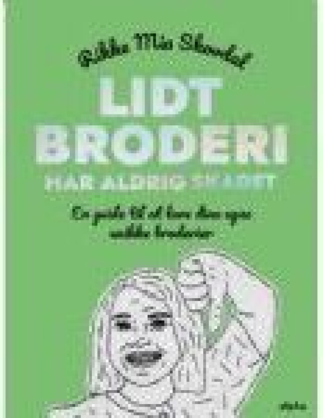 Lidt broderi har aldrig skadet Rikke Mia Skovdal Språk: Dansk