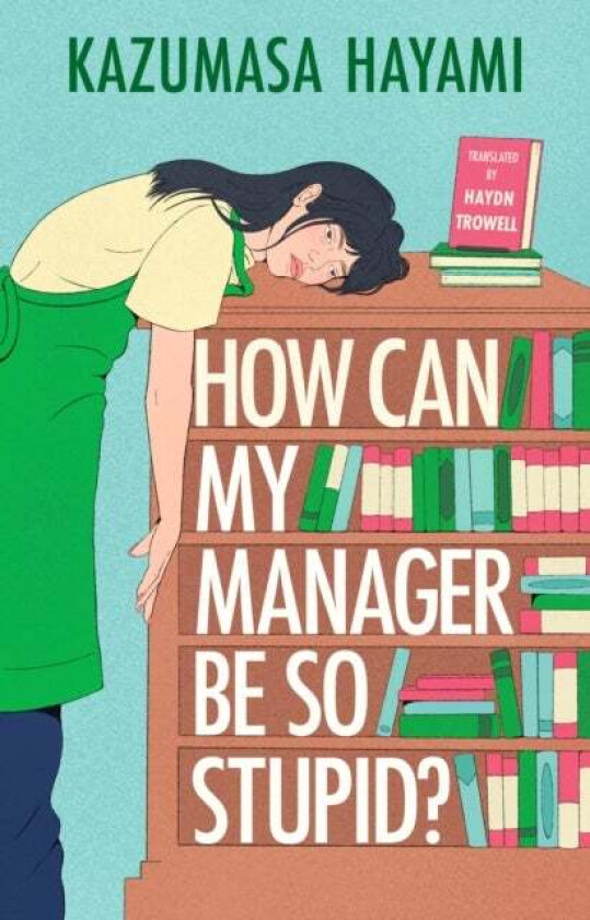 How Can My Manager Be So Stupid? av Kazumasa Hayami