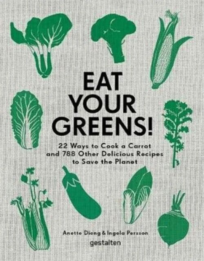 Eat Your Greens! av Die Gestalten Verlag