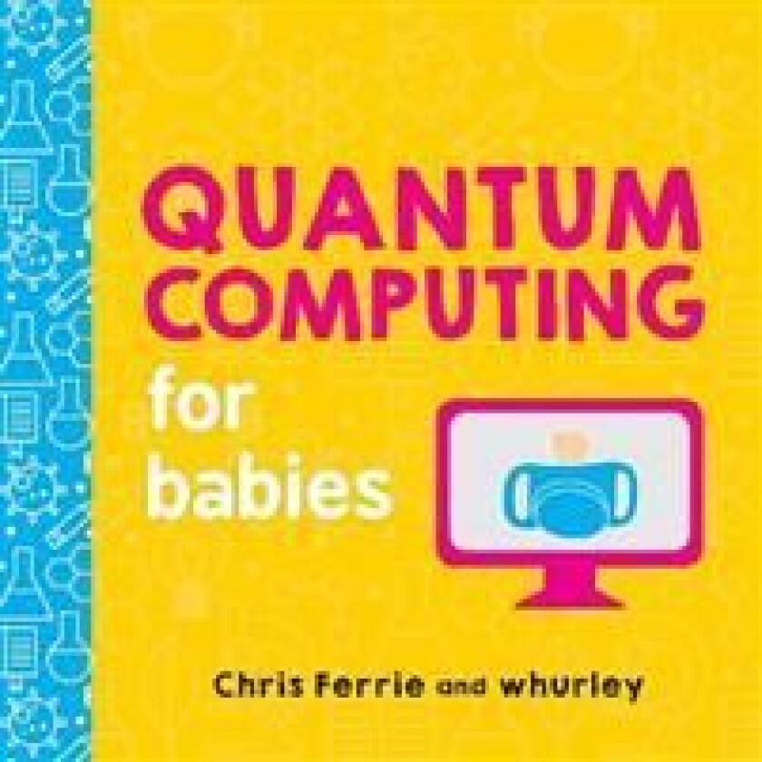 Quantum Computing For Babies Av Chris Ferrie