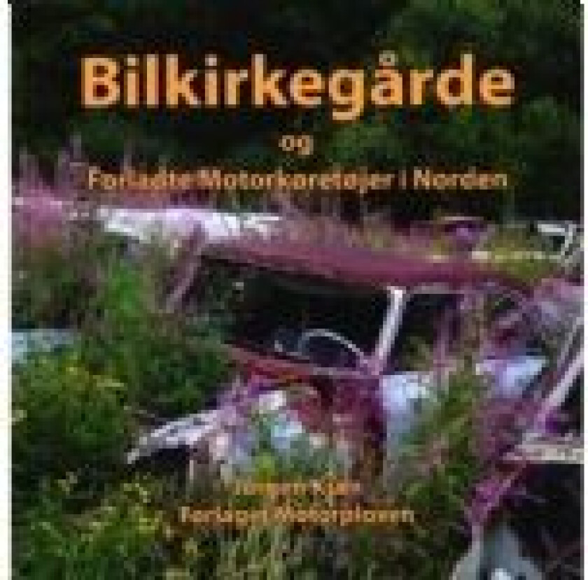 Bilkirkegårde og forladte motorkørertøjer i Norden Jørgen kjær Språk: Dansk