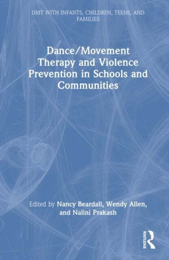Dance/Movement Therapy and Violence Prevention in Schools and Communities