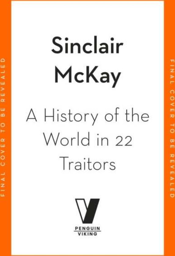 A History of the World in 22 Traitors av Sinclair McKay