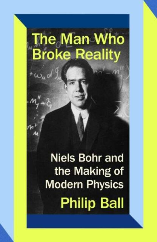 The Man Who Broke Reality av Philip Ball