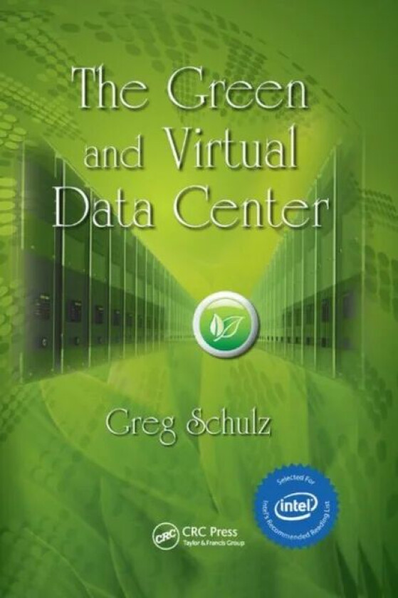 The Green and Virtual Data Center av Greg Schulz