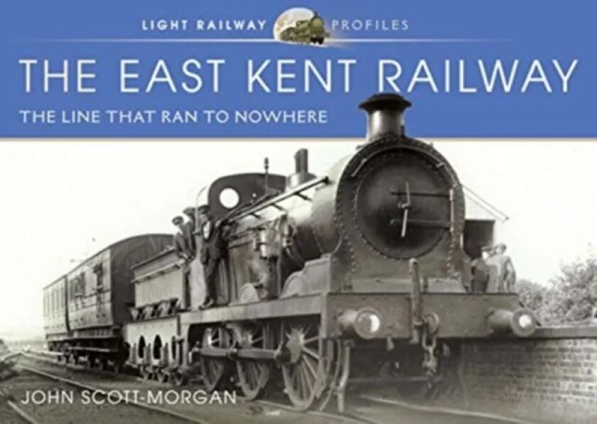 The East Kent Railway av John Scott-Morgan