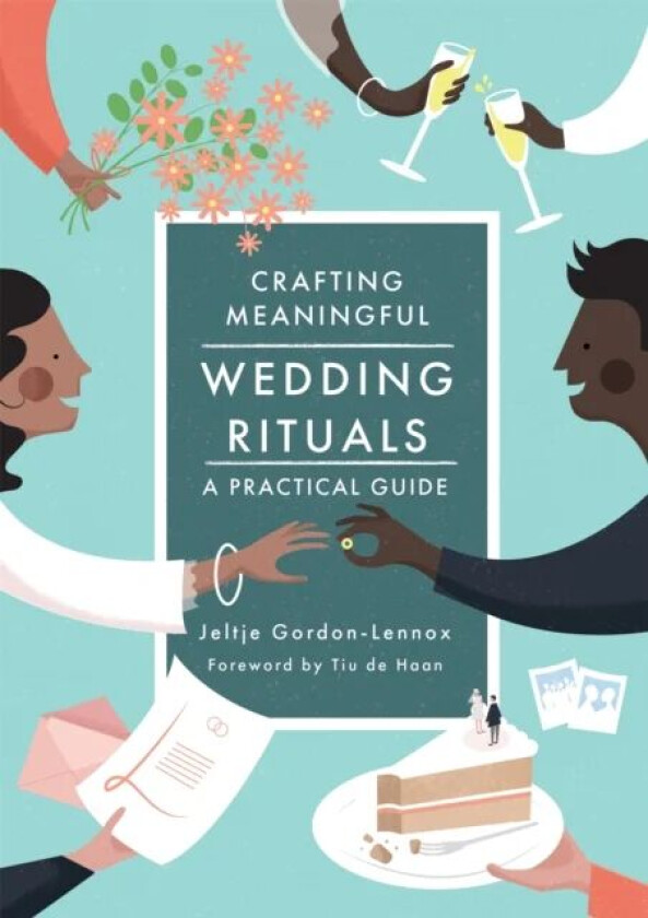 Crafting Meaningful Wedding Rituals av Jeltje Gordon-Lennox