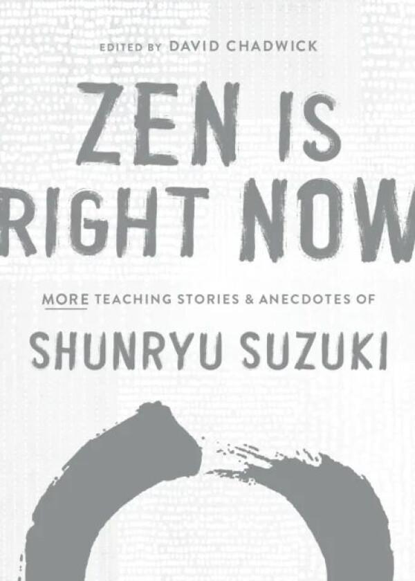 Zen Is Right Now av Shunryu Suzuki