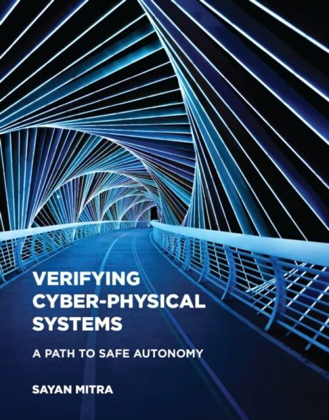 Verifying Cyber-Physical Systems av Sayan Mitra