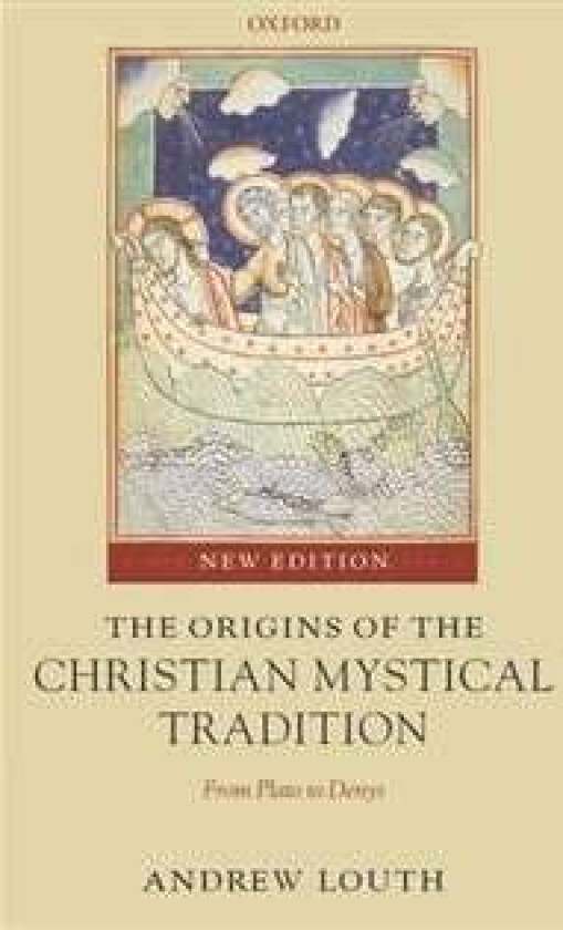 The Origins of the Christian Mystical Tradition av Andrew (Professor of Patristic and Byzantine Studies University of Durham) Louth