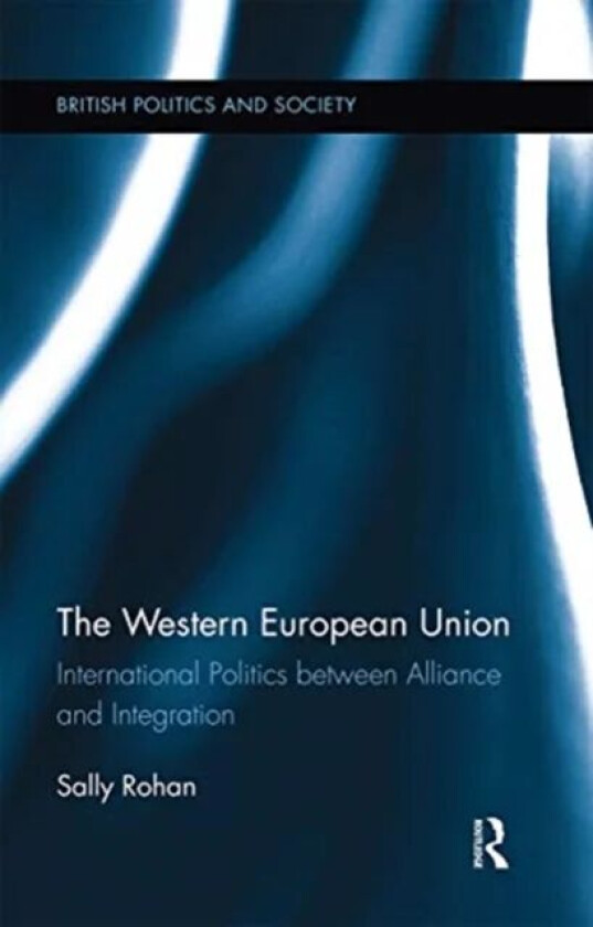 The Western European Union av Sally (Joint Services Command and Staff College UK) Rohan
