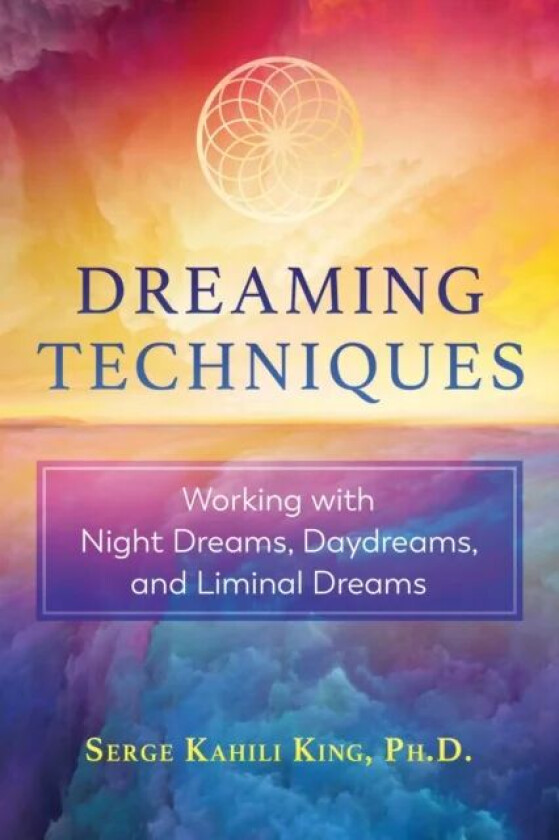Dreaming Techniques av Serge Kahili King