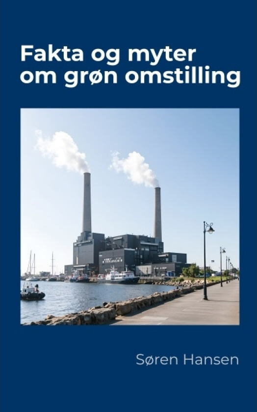 Fakta og myter om grønn omstilling | Søren Hansen | Språk: Dansk