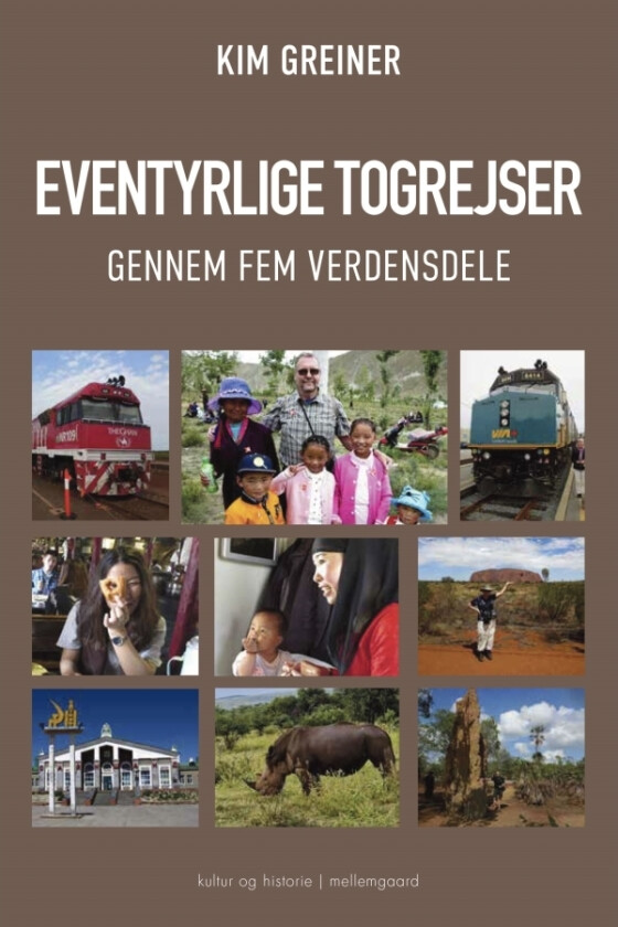 Eventyrlige togreiser gjennom fem verdensdeler | Kim Greiner | Språk: Dansk