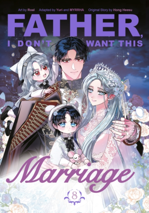 Father, I Don''t Want This Marriage, Volume 8