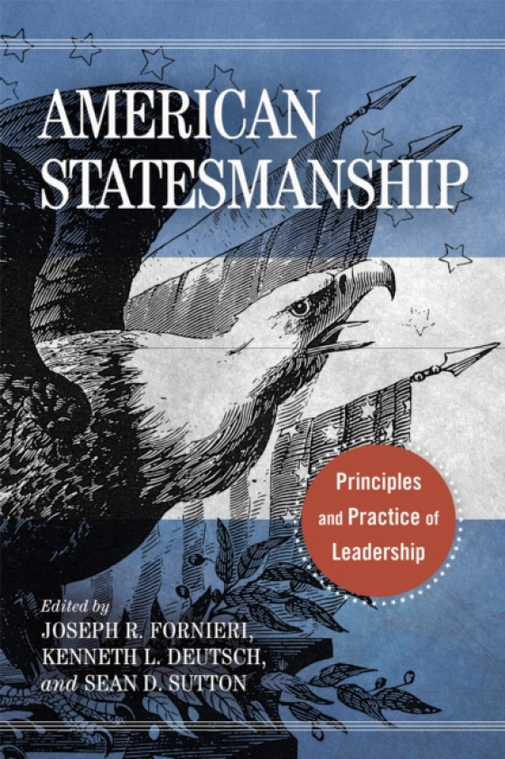 American Statesmanship Principles and Practice of Leadership