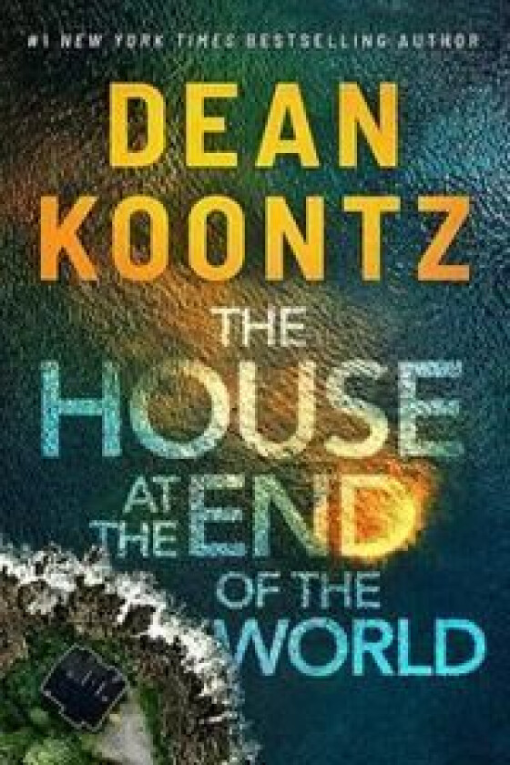 The House at the End of the World av Dean Koontz