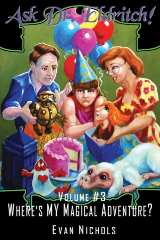 Ask Dr. Eldritch Volume #3 Where's MY Magical Adventure? av Evan Nichols (Paperback)