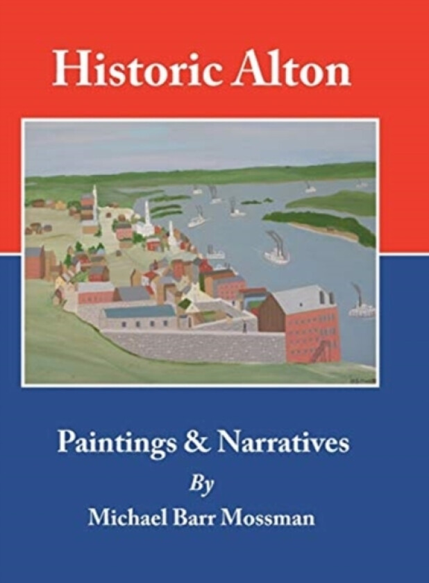 Historic Alton av Michael Barr Mossman (Hardcover)