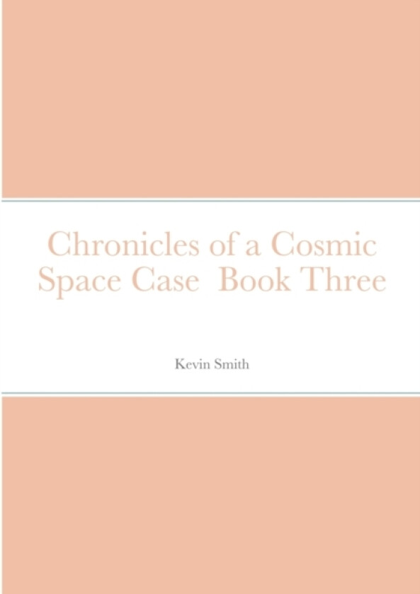 Chronicles of a Cosmic Space Case Book Three av Kevin Smith (Paperback)