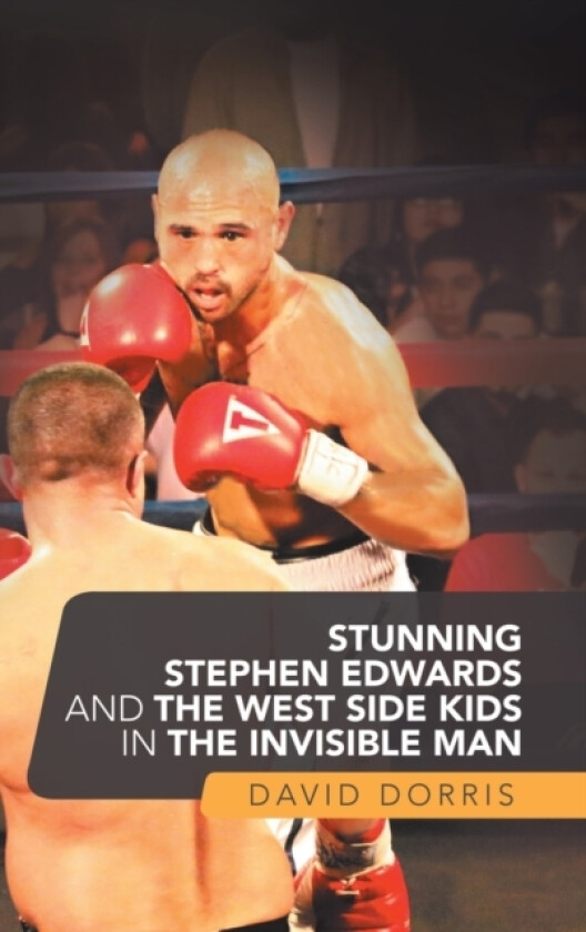 Stunning Stephen Edwards and the West Side Kids in the Invisible Man av David Dorris (Hardcover)
