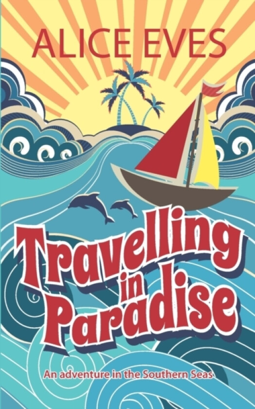 Travelling in Paradise av Alice Eves (Paperback)
