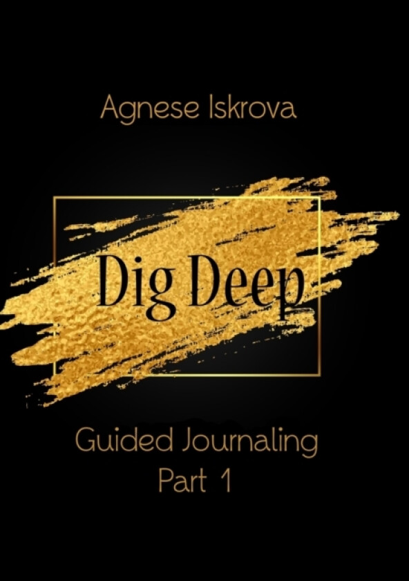 Dig Deep Guided Journaling Part 1 av Agnese Iskrova (Paperback)