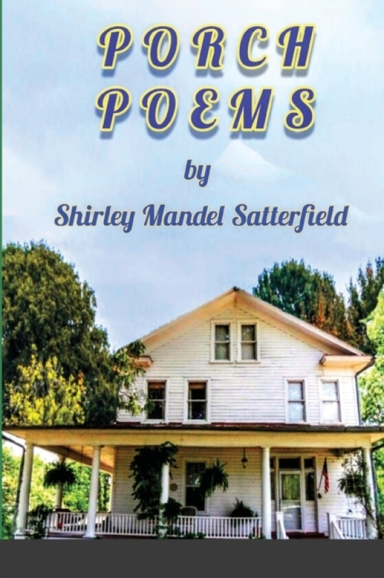 Porch Poems av Shirley Satterfield (Paperback)