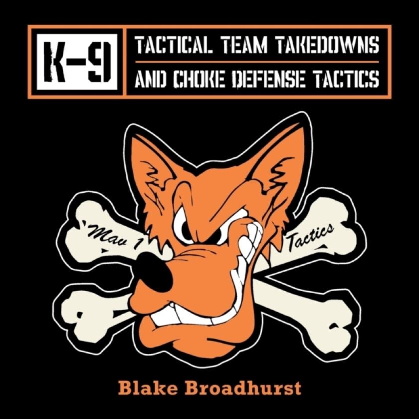 K-9 Tactical Team Takedowns and Choke Defense Tactics av Blake Broadhurst (Paperback)