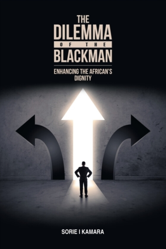 The Dilemma of the Blackman av Sorie I Kamara (Paperback)