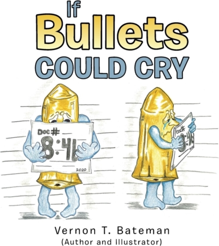 If Bullets Could Cry av Vernon T Bateman (Hardcover)