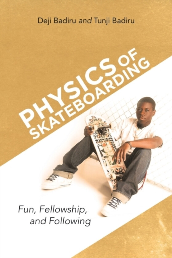 Physics of Skateboarding av Deji Badiru, Tunji Badiru (Paperback)