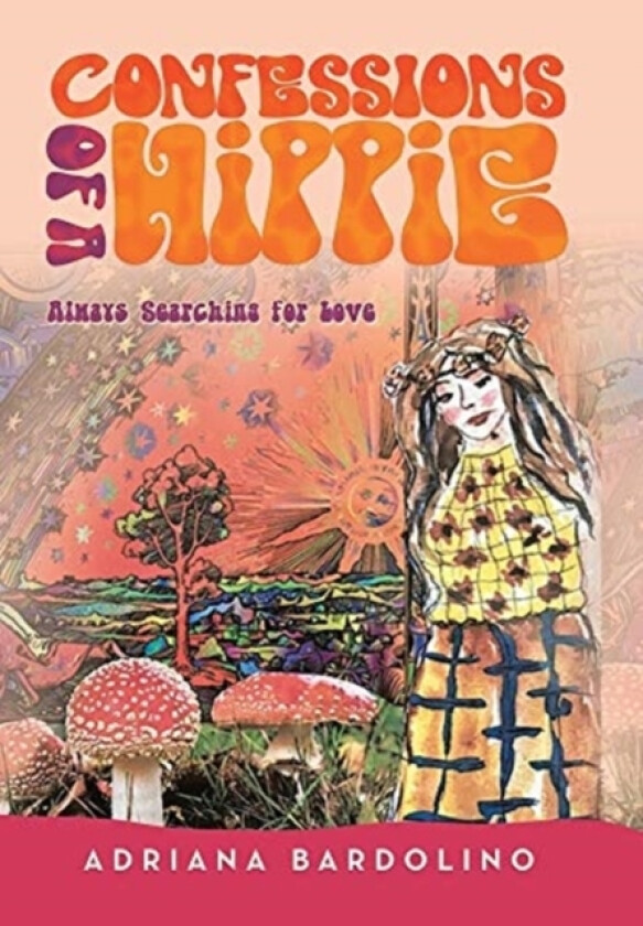 Confessions of a Hippie av Adriana Bardolino (Hardcover)