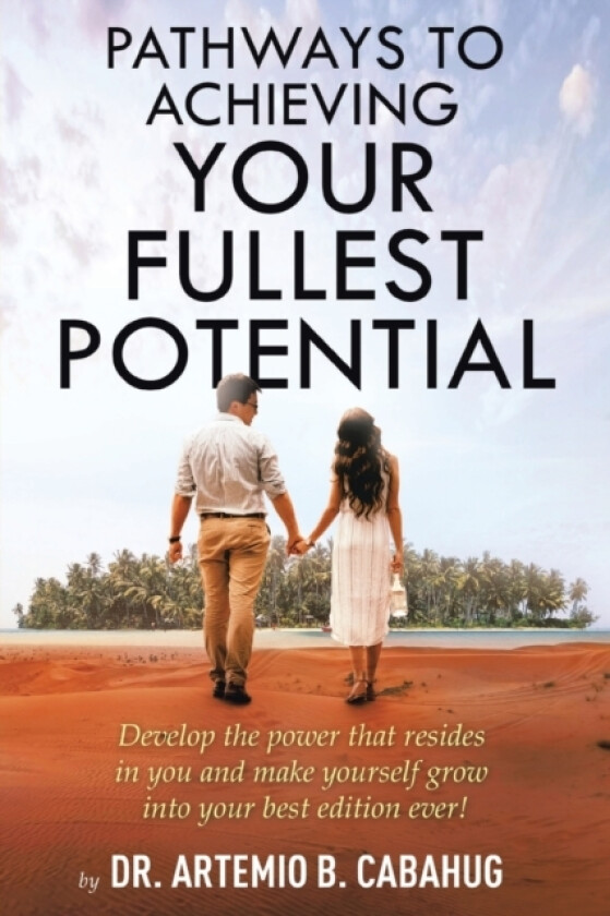 Pathways to Achieving Your Fullest Potential av Dr Artemio B Cabahug (Paperback)