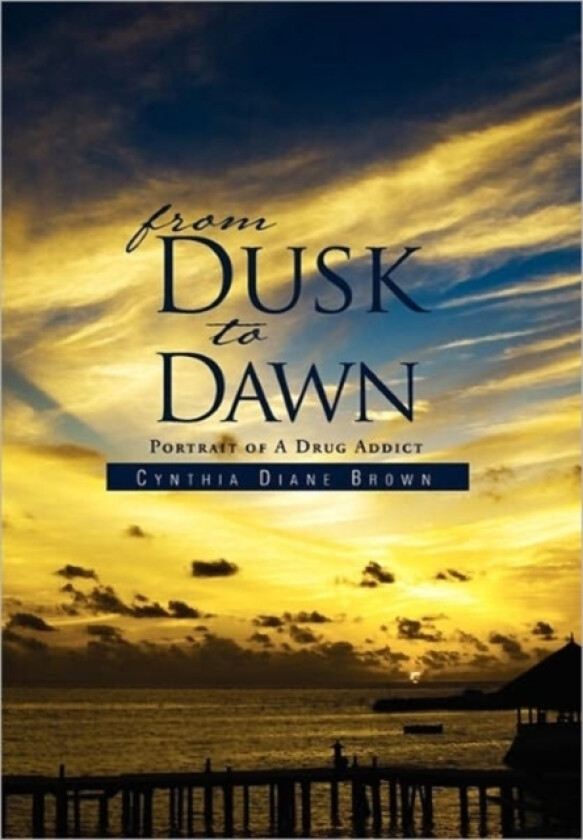 From Dusk to Dawn av Cynthia Diane Brown (Hardcover)