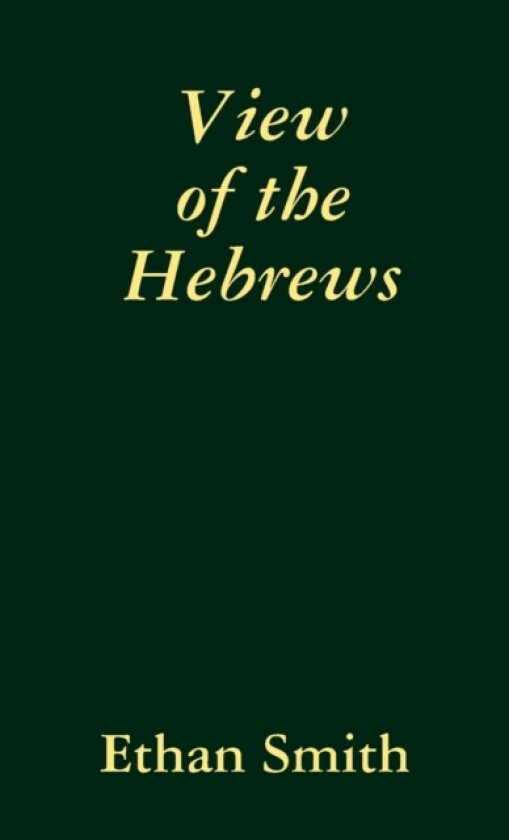 View of the Hebrews av Ethan Smith (Paperback)