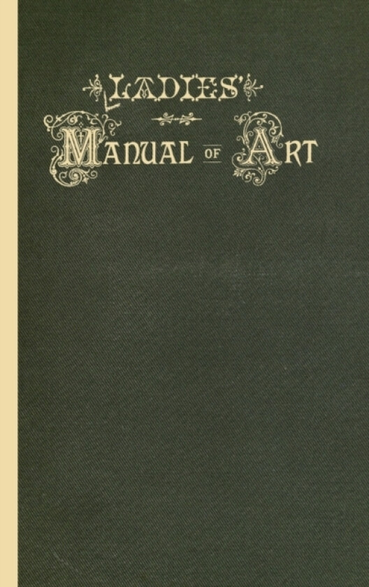 Ladies' Manual of Art av American Mutual Library Association (Hardcover)