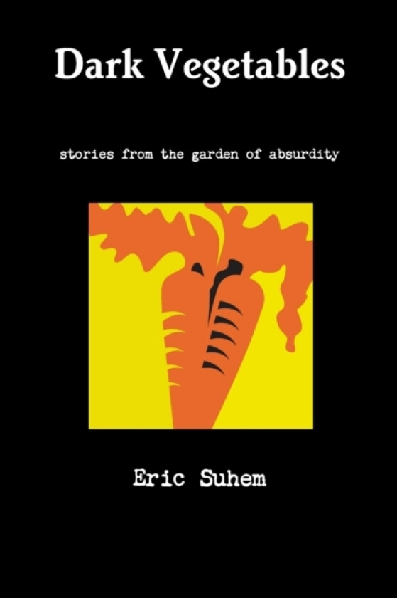Dark Vegetables av Eric Suhem (Paperback)