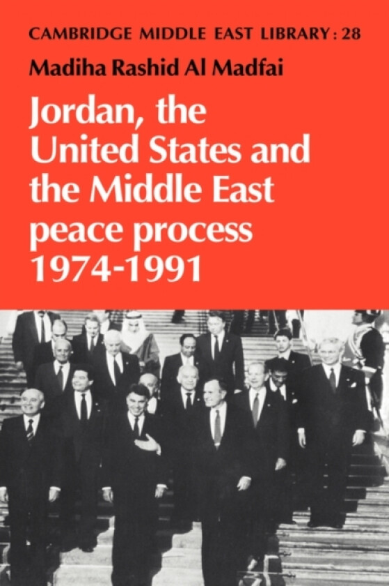 Jordan, the United States and the Middle East Peace Process, 1974–1991 av Madiha Rashid al Madfai (Paperback)