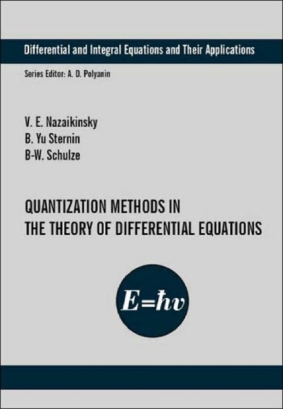 Quantization Methods in the Theory of Differential Equations av Vladimir E. Nazaikinskii, B.-W. Schulze, Boris Yu. Sternin (Hardcover)