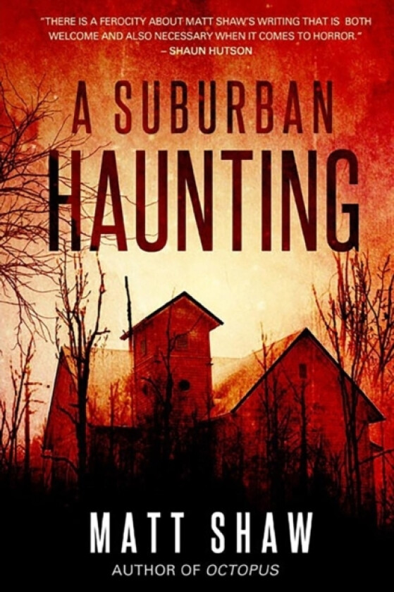 A Suburban Haunting: An Extreme Psychological Horror av Matt Shaw (Paperback)