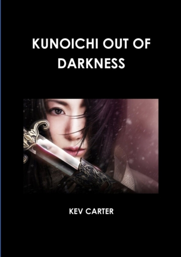 KUNOICHI OUT OF DARKNESS av KEV CARTER (Paperback)