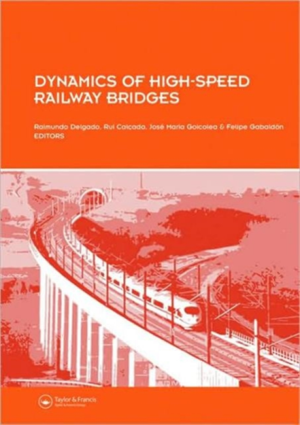 Dynamics of HighSpeed Railway Bridges Selected and revised papers from the Advanced Course on 'Dynamics of HighSpeed Railway Bridges' Porto, Portugal, 2023 September 2005