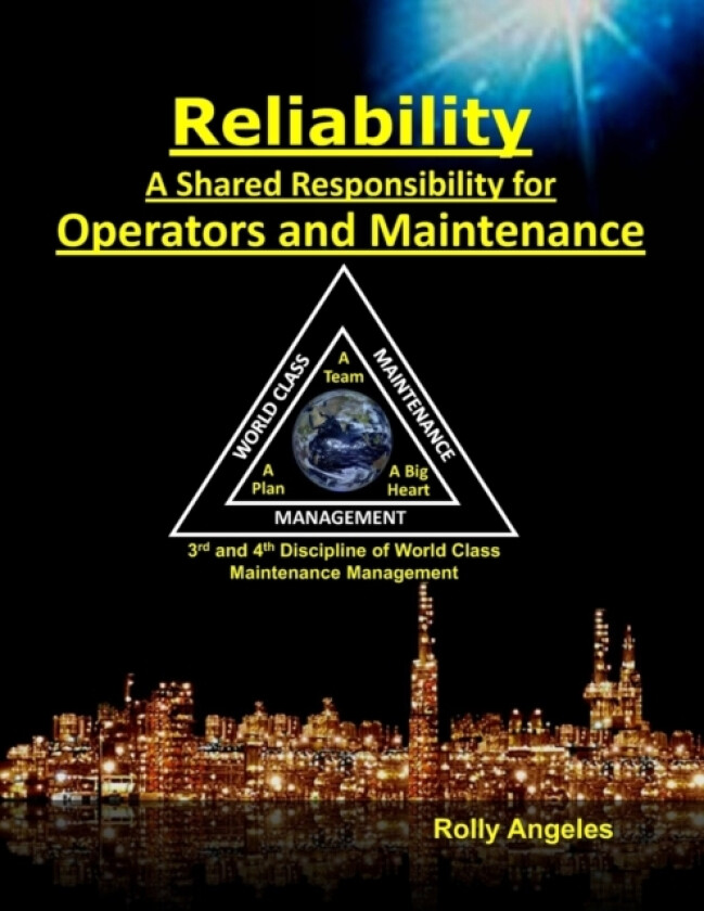 Reliability - A Shared Responsibility for Operators and Maintenance av Rolly Angeles (Paperback)