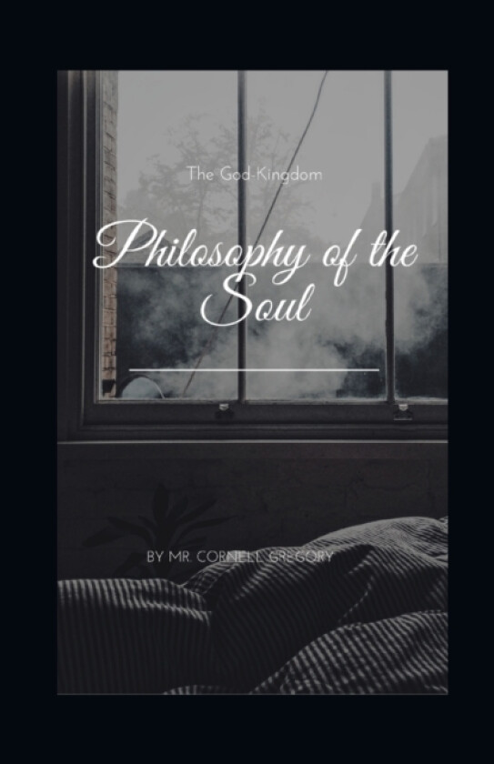 The God-Kingdom Philosophy of the Soul av MR Cornell Gregory (Paperback)