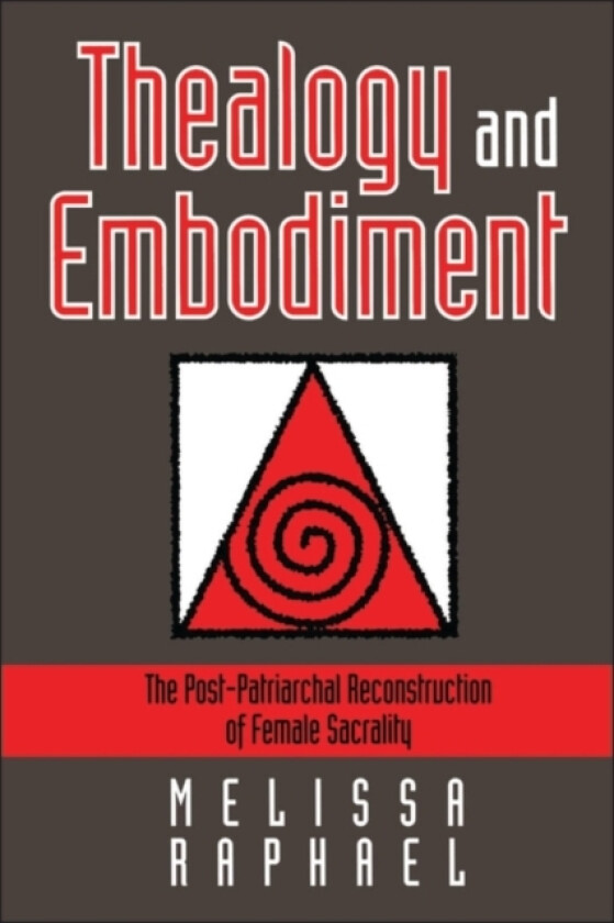 Thealogy and Embodiment av Melissa Raphael (Paperback)