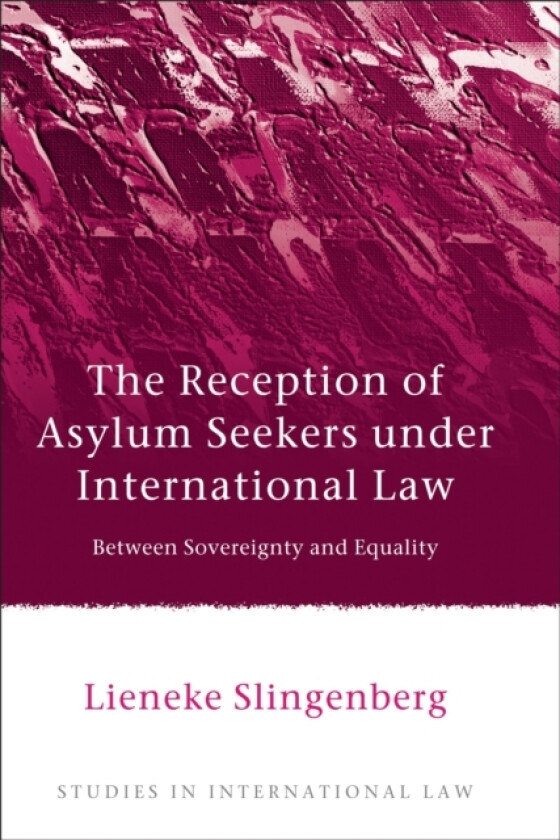 The Reception of Asylum Seekers under International Law av Lieneke Slingenberg (Hardcover)