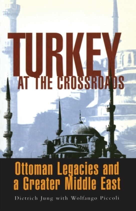 Turkey at the Crossroads av Dietrich Jung, Wolfango Piccoli (Paperback)