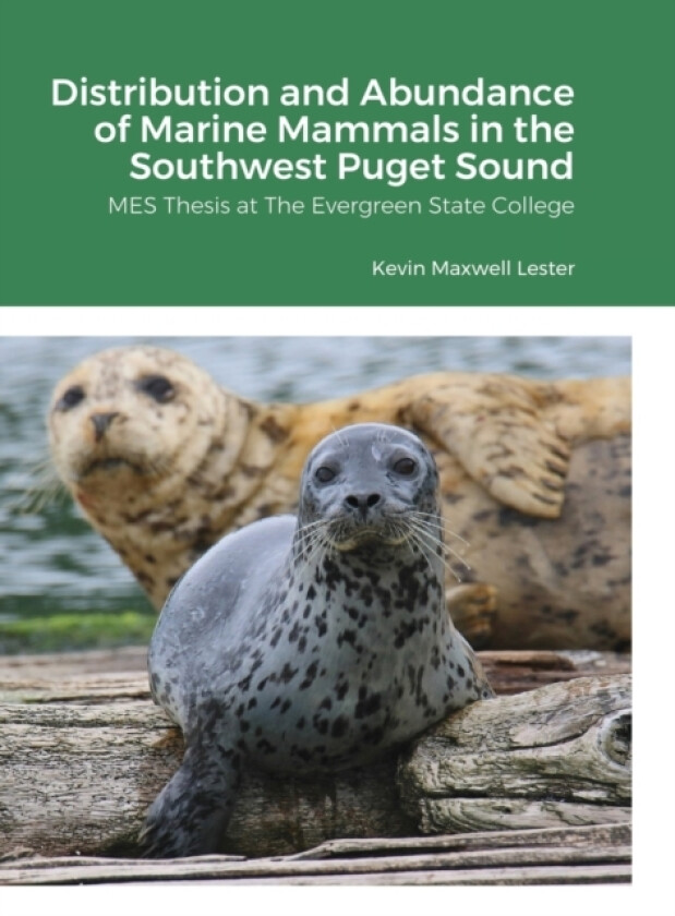 Distribution, Abundance, and Seasonal Variability of Marine Mammals in the Southwest Puget Sound av Kevin Lester (Hardcover)