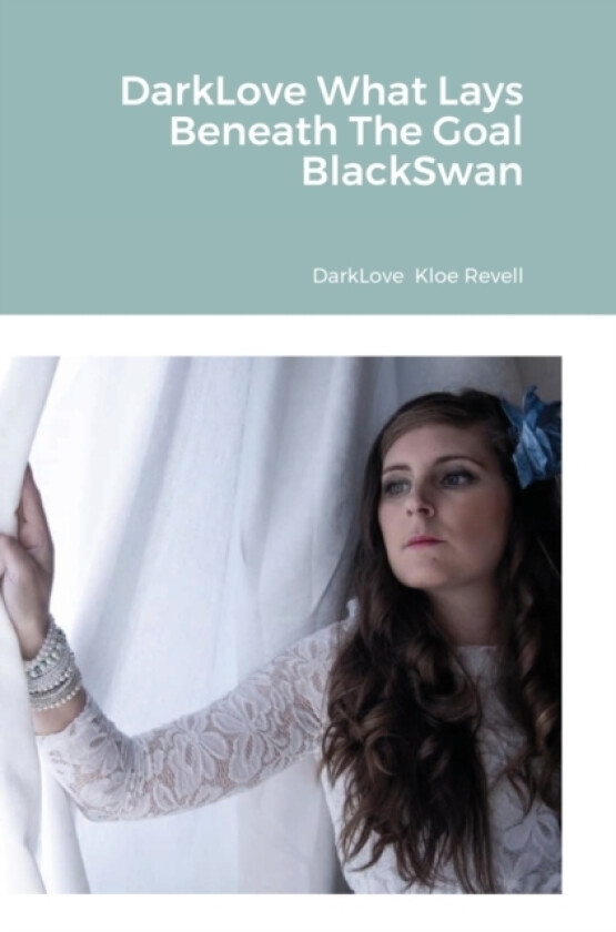 DarkLove What Lays Beneath The Goal BlackSwan av Kloe Revell (Hardcover)